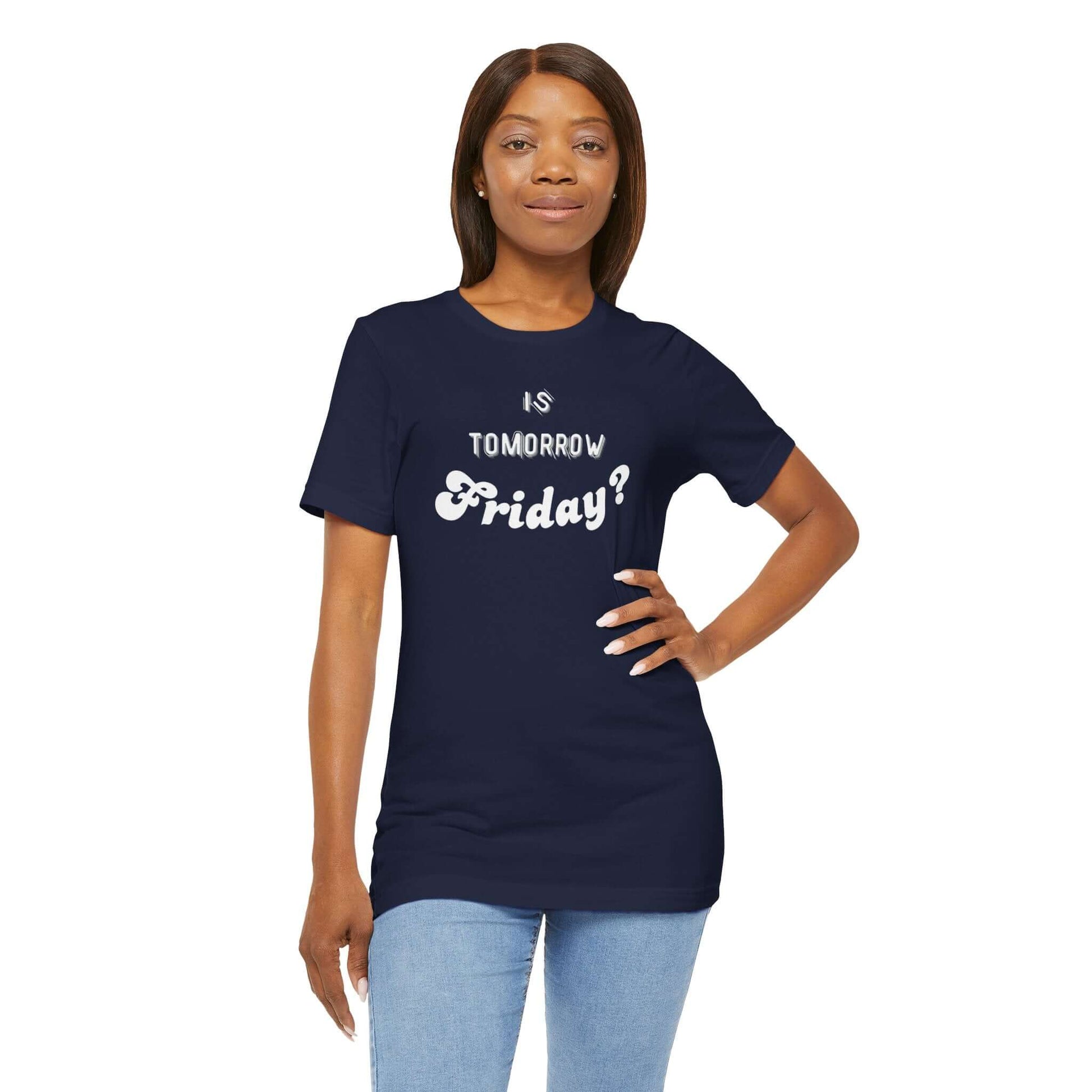 Is Tomorrow Friday Short Sleeve T-Shirt - In Style Chics Boutique LLC