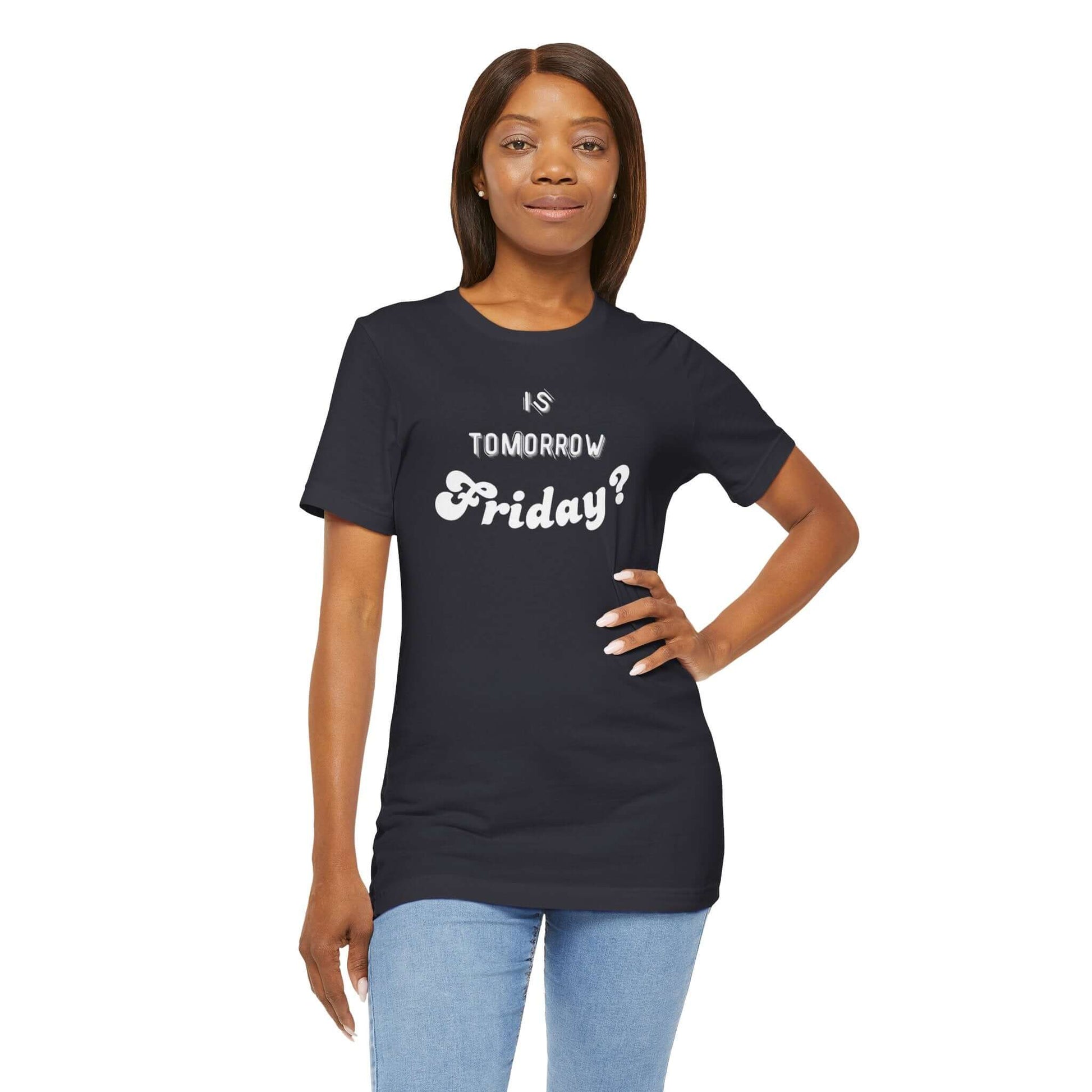 Is Tomorrow Friday Short Sleeve T-Shirt - In Style Chics Boutique LLC