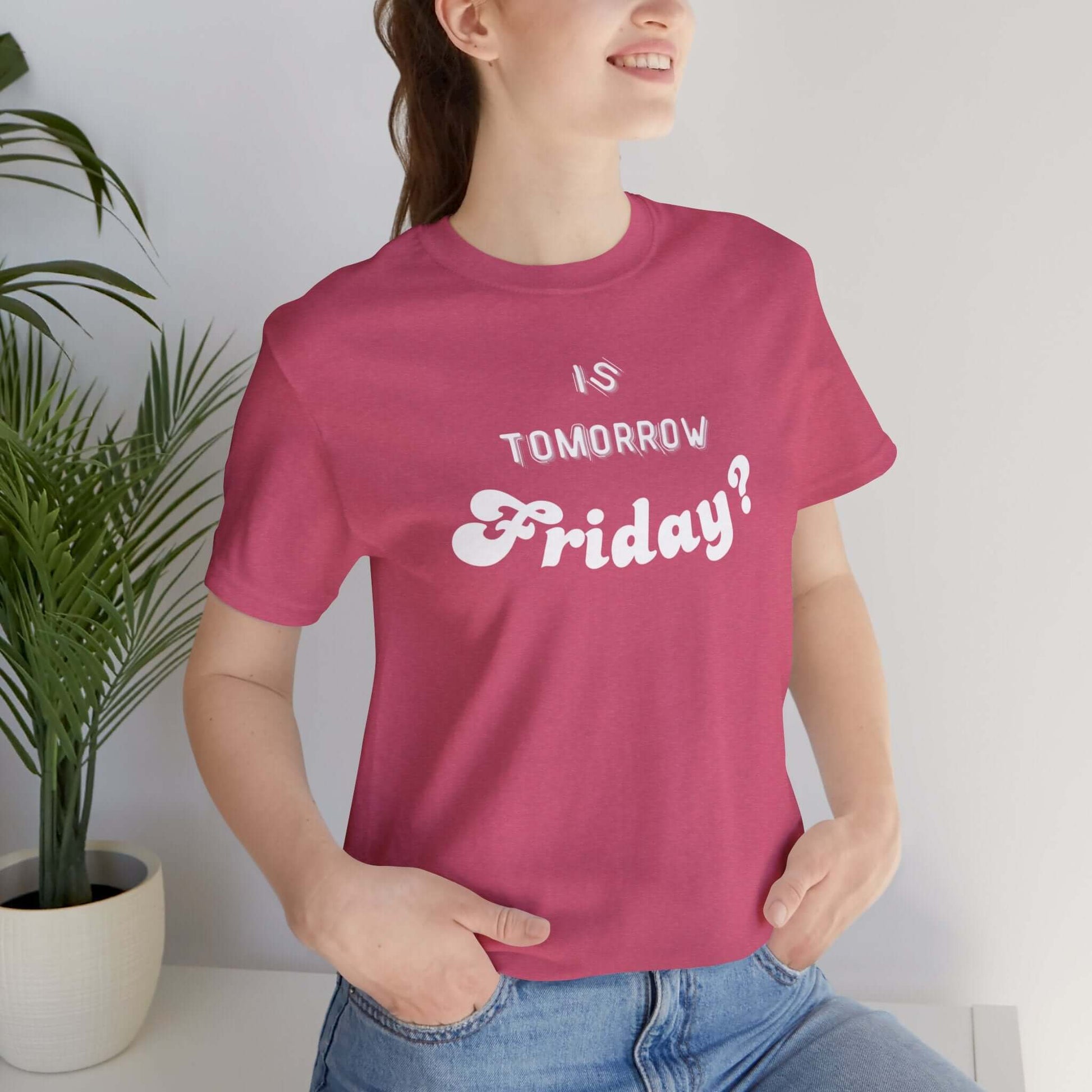 Is Tomorrow Friday Short Sleeve T-Shirt - In Style Chics Boutique LLC