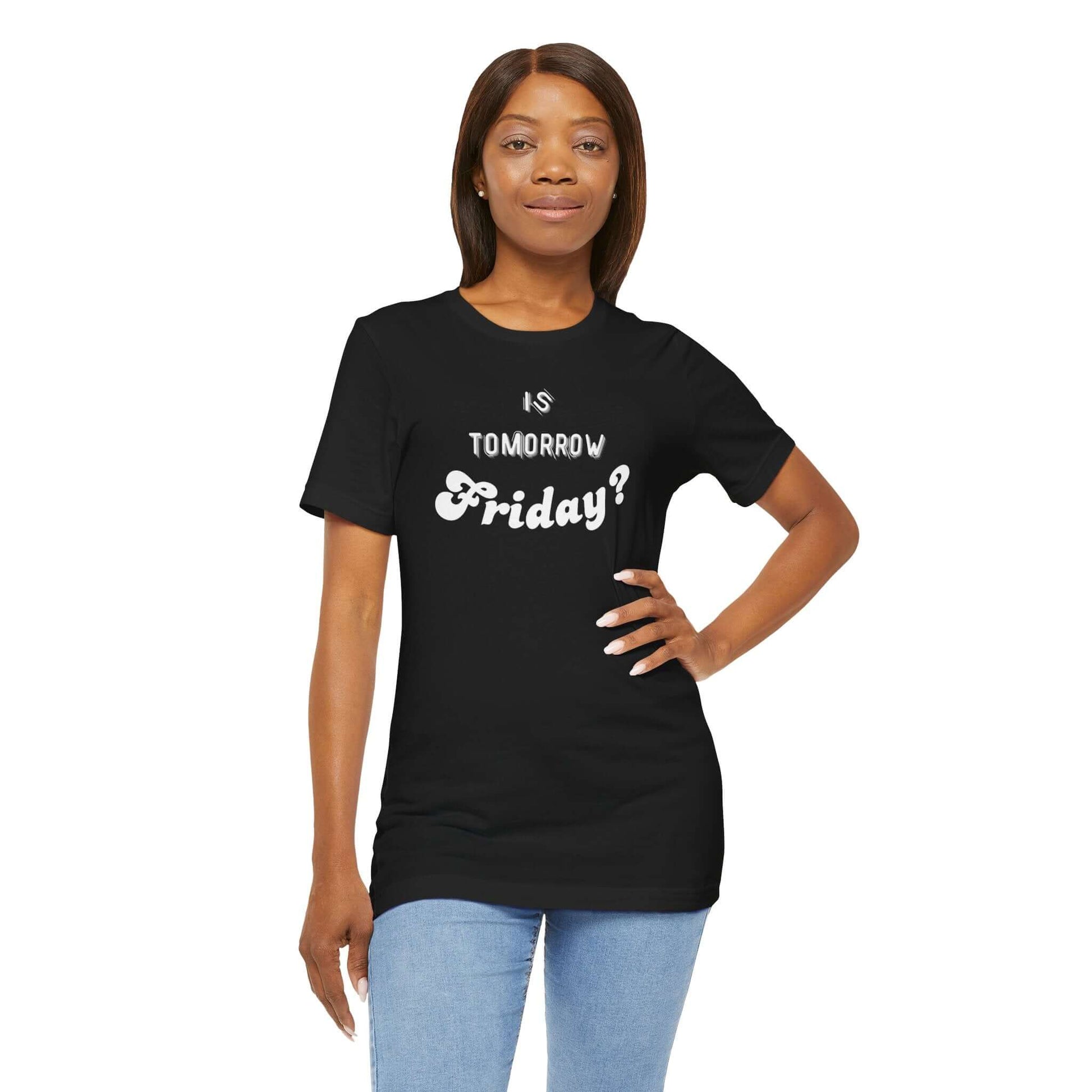 Is Tomorrow Friday Short Sleeve T-Shirt - In Style Chics Boutique LLC