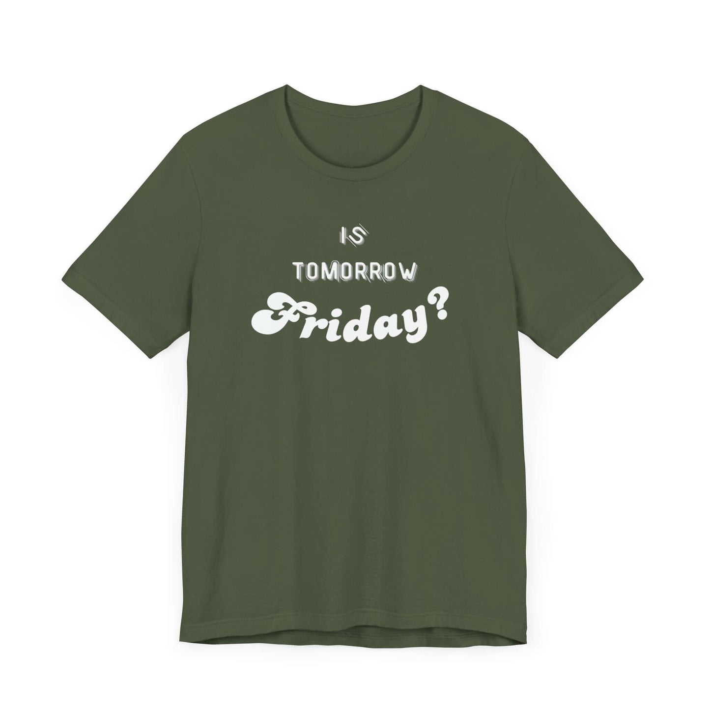 Is Tomorrow Friday Short Sleeve T-Shirt - In Style Chics Boutique LLC