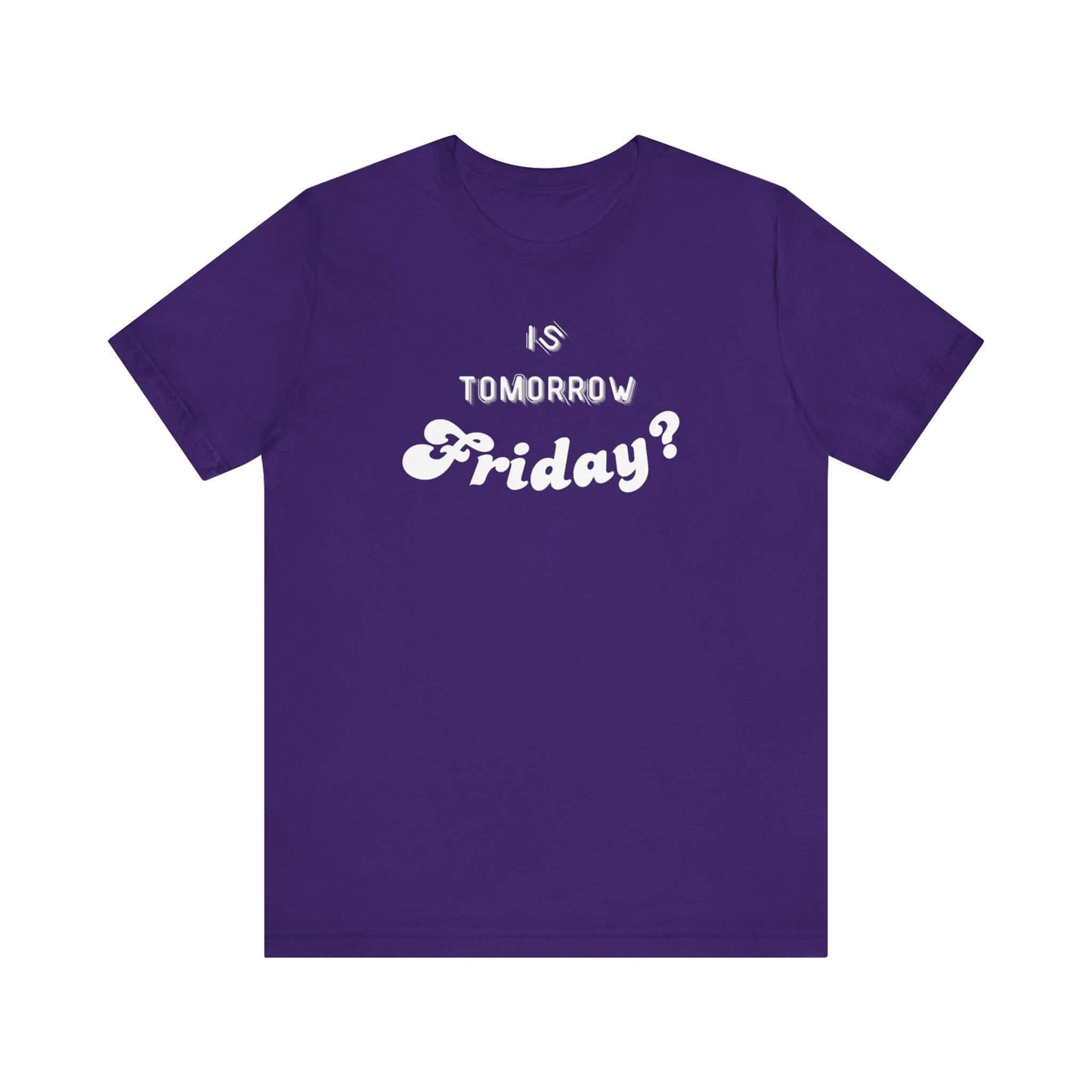 Is Tomorrow Friday Short Sleeve T-Shirt - In Style Chics Boutique LLC