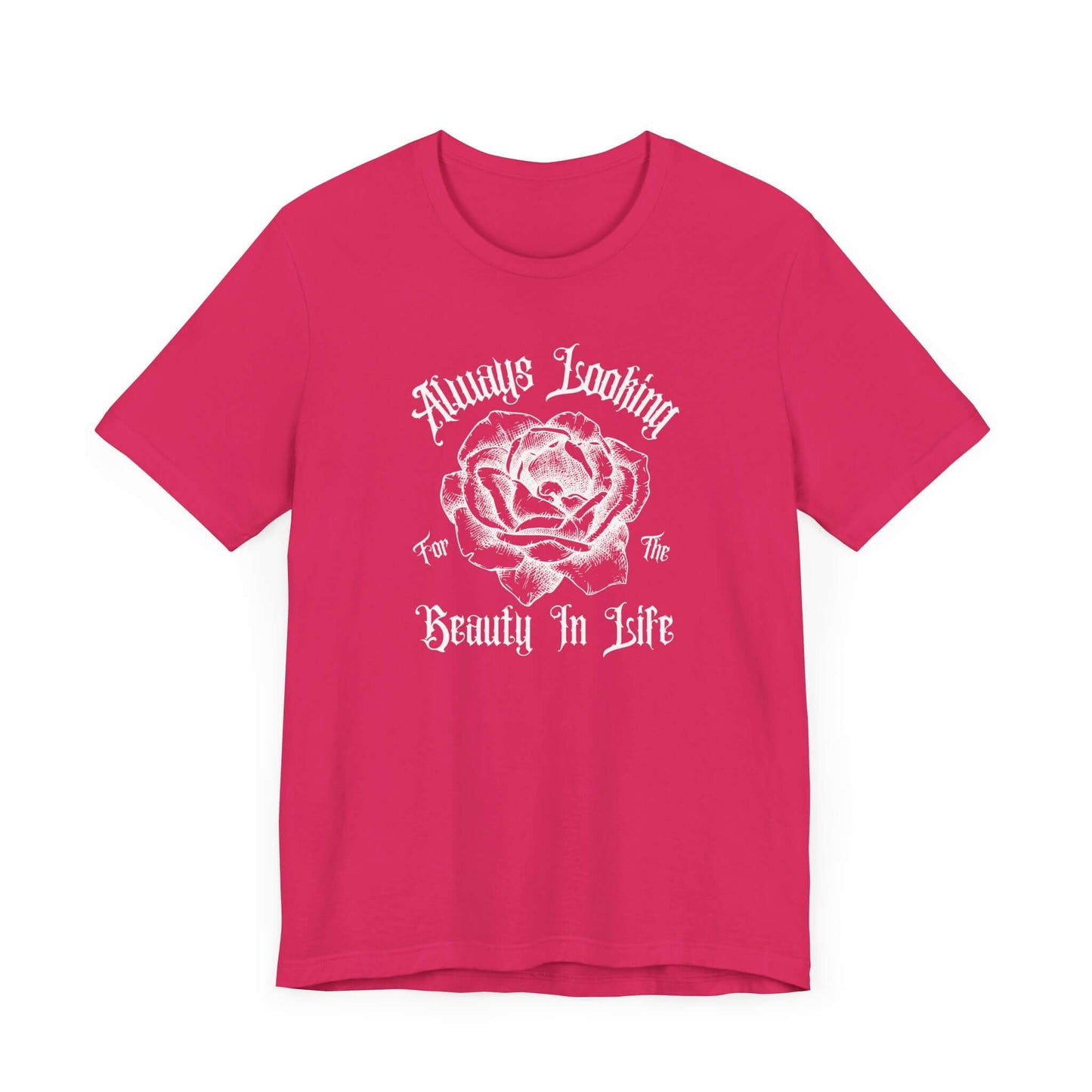 Rose Tee - 'Always Looking for the Beauty in Life' Design - Obsession Expressions - In Style Chics Boutique Cute Graphic T-shirts