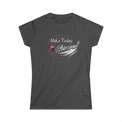 Women's Softstyle Graphic Tee - "Make Today Awesome" - In Style Chics Boutique LLC