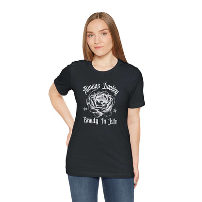 Rose Tee - 'Always Looking for the Beauty in Life' Design - Obsession Expressions - In Style Chics Boutique Cute Graphic T-shirts