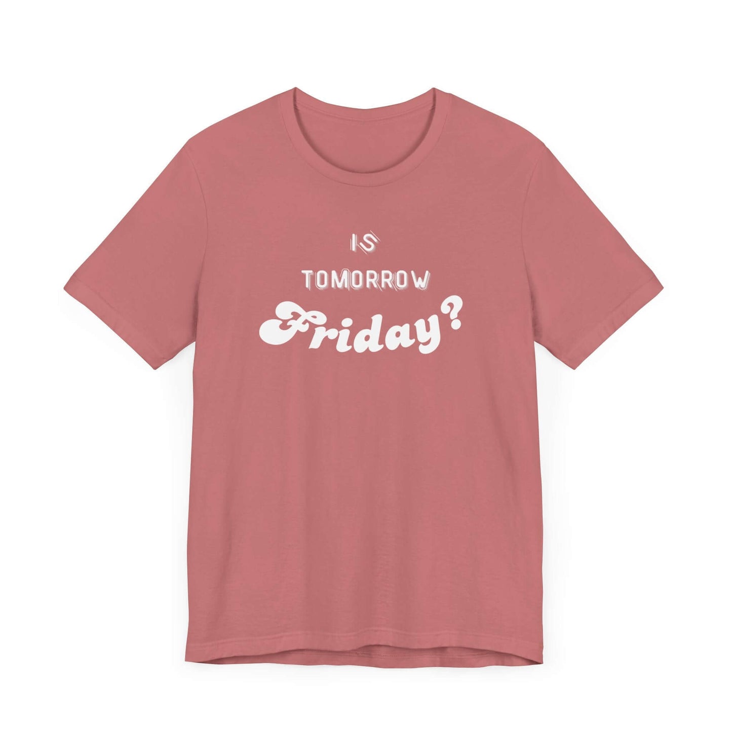 Is Tomorrow Friday Short Sleeve T-Shirt - In Style Chics Boutique LLC