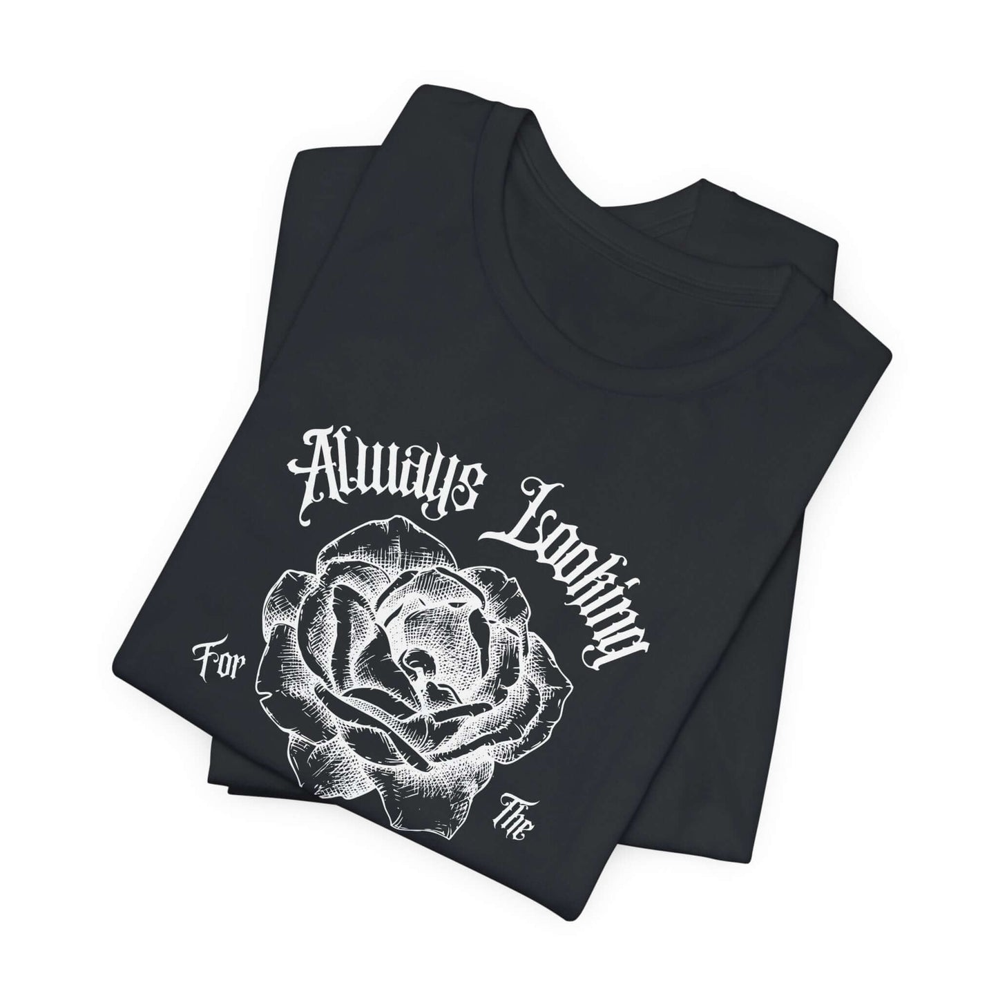 Rose Tee - 'Always Looking for the Beauty in Life' Design - Obsession Expressions - In Style Chics Boutique Cute Graphic T-shirts