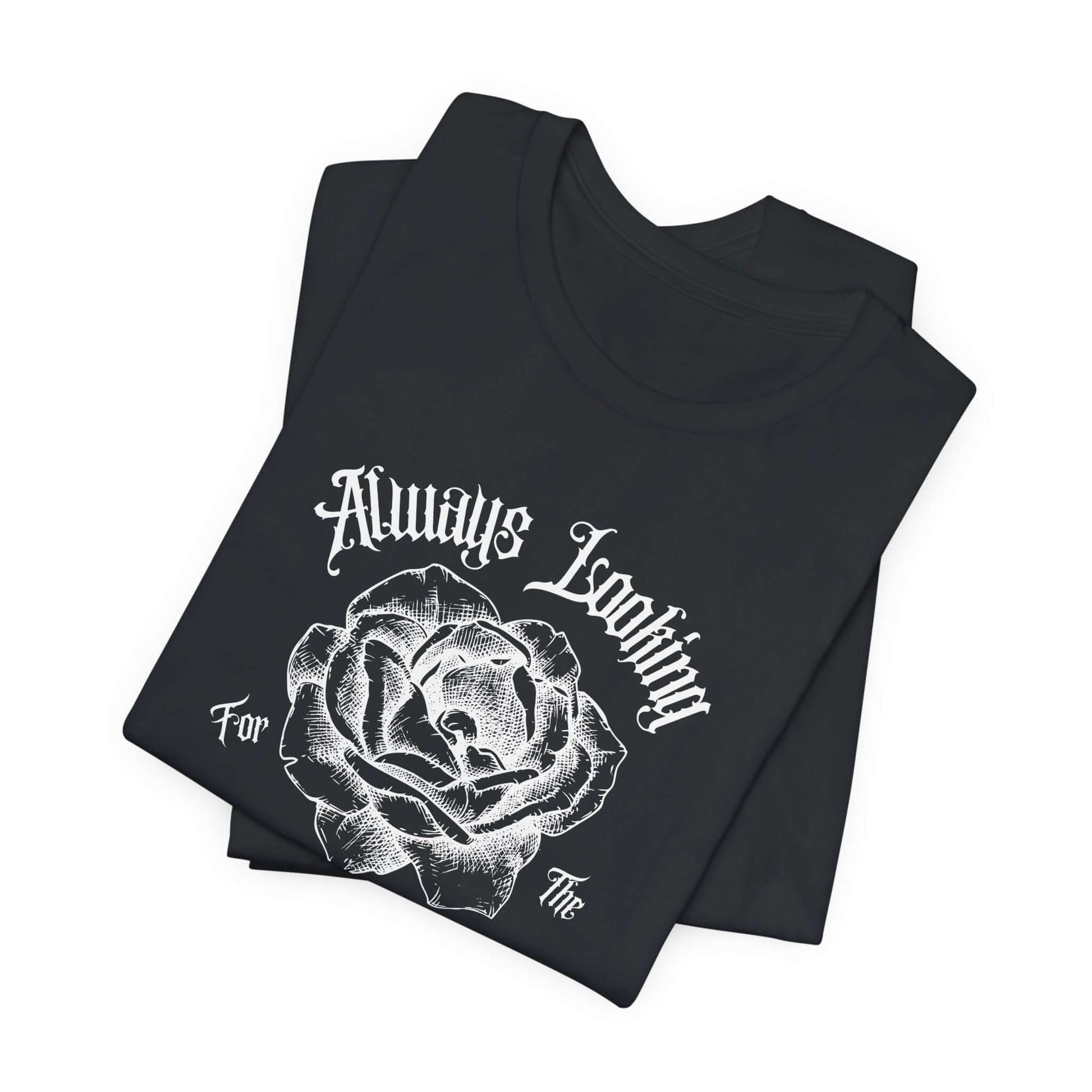 Rose Tee - 'Always Looking for the Beauty in Life' Design - Obsession Expressions - In Style Chics Boutique Cute Graphic T-shirts