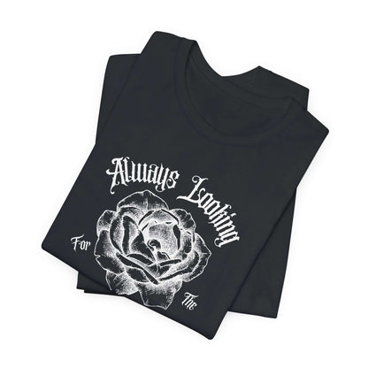 Rose Tee - 'Always Looking for the Beauty in Life' Design - Obsession Expressions - In Style Chics Boutique Cute Graphic T-shirts