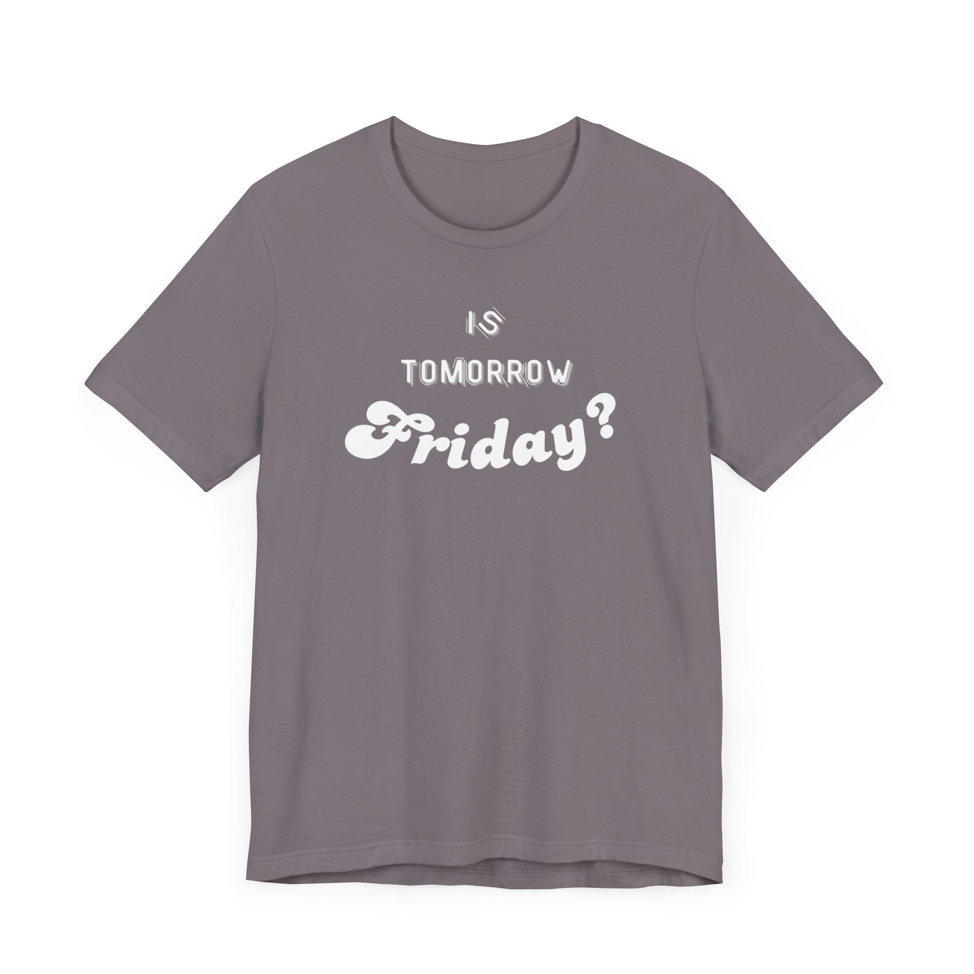 Is Tomorrow Friday Short Sleeve T-Shirt - In Style Chics Boutique LLC