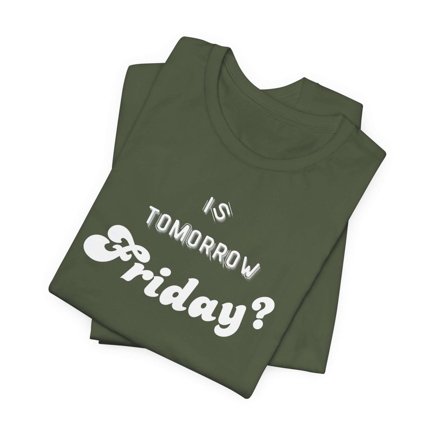 Is Tomorrow Friday Short Sleeve T-Shirt - In Style Chics Boutique LLC