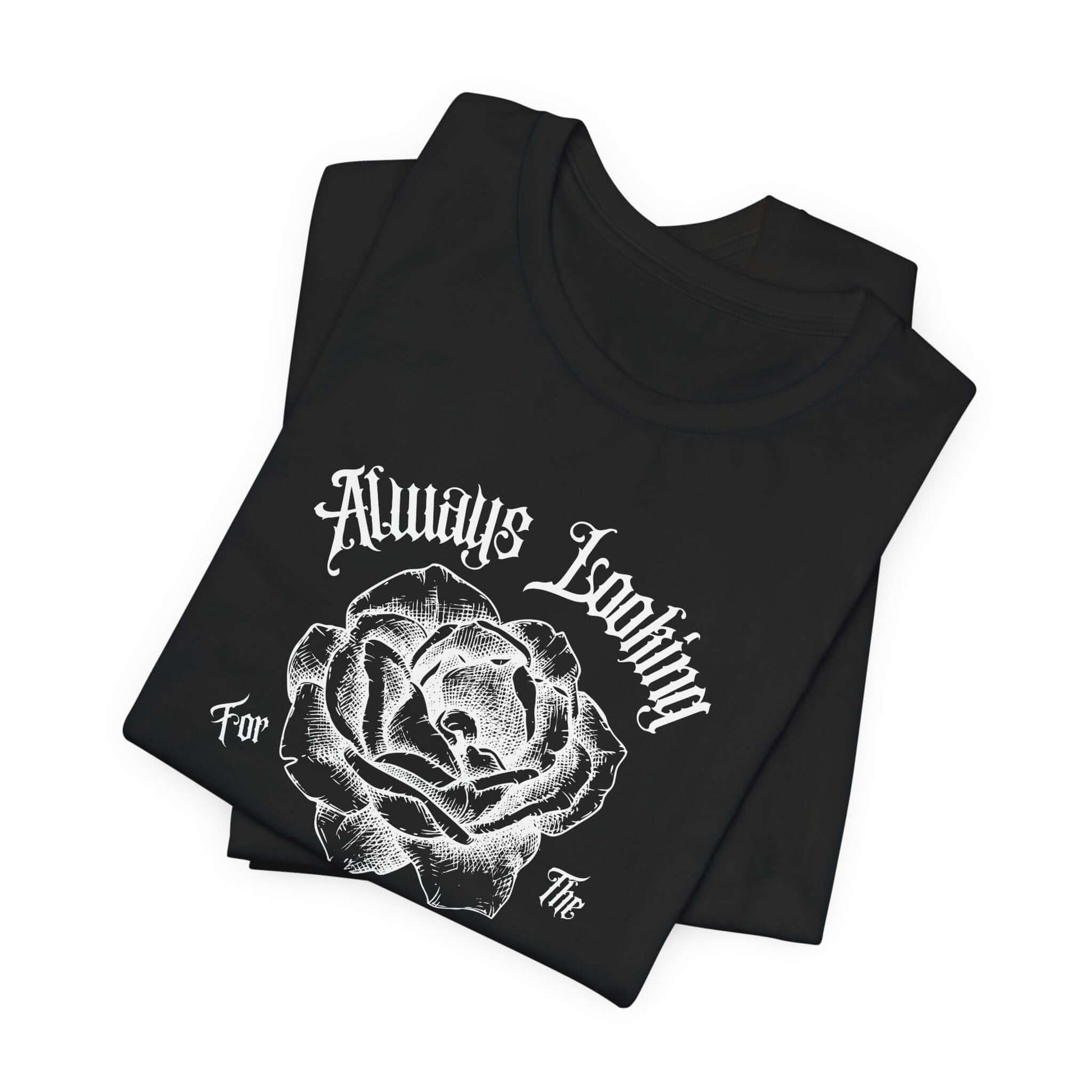 Rose Tee - 'Always Looking for the Beauty in Life' Design - Obsession Expressions - In Style Chics Boutique Cute Graphic T-shirts