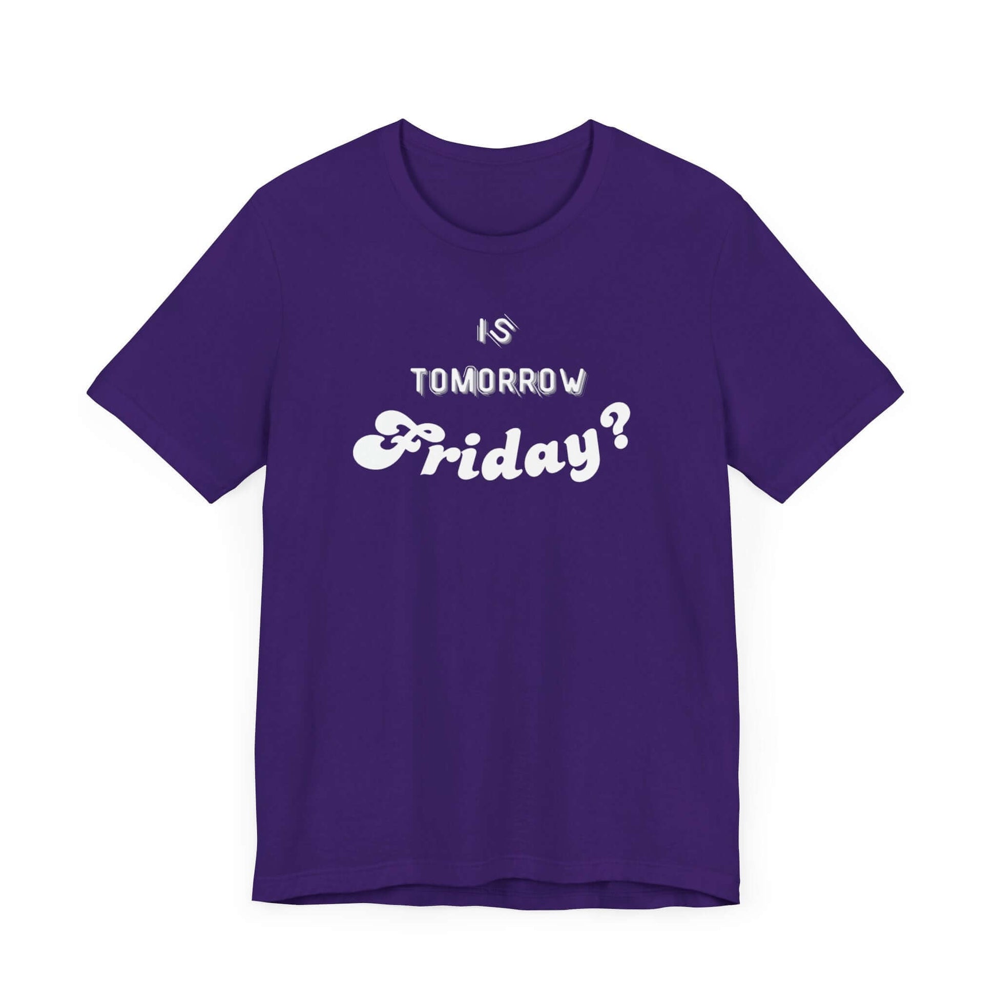 Is Tomorrow Friday Short Sleeve T-Shirt - In Style Chics Boutique LLC