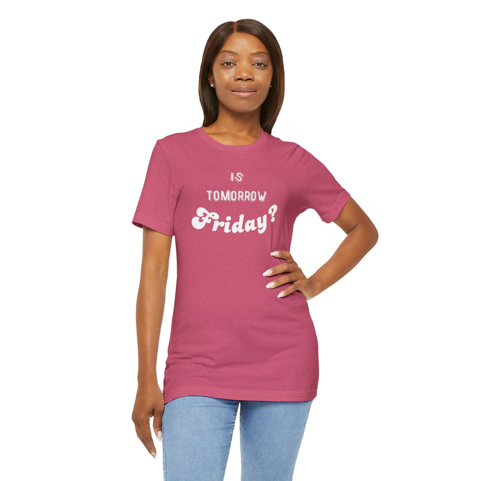 Is Tomorrow Friday Short Sleeve T-Shirt - In Style Chics Boutique LLC