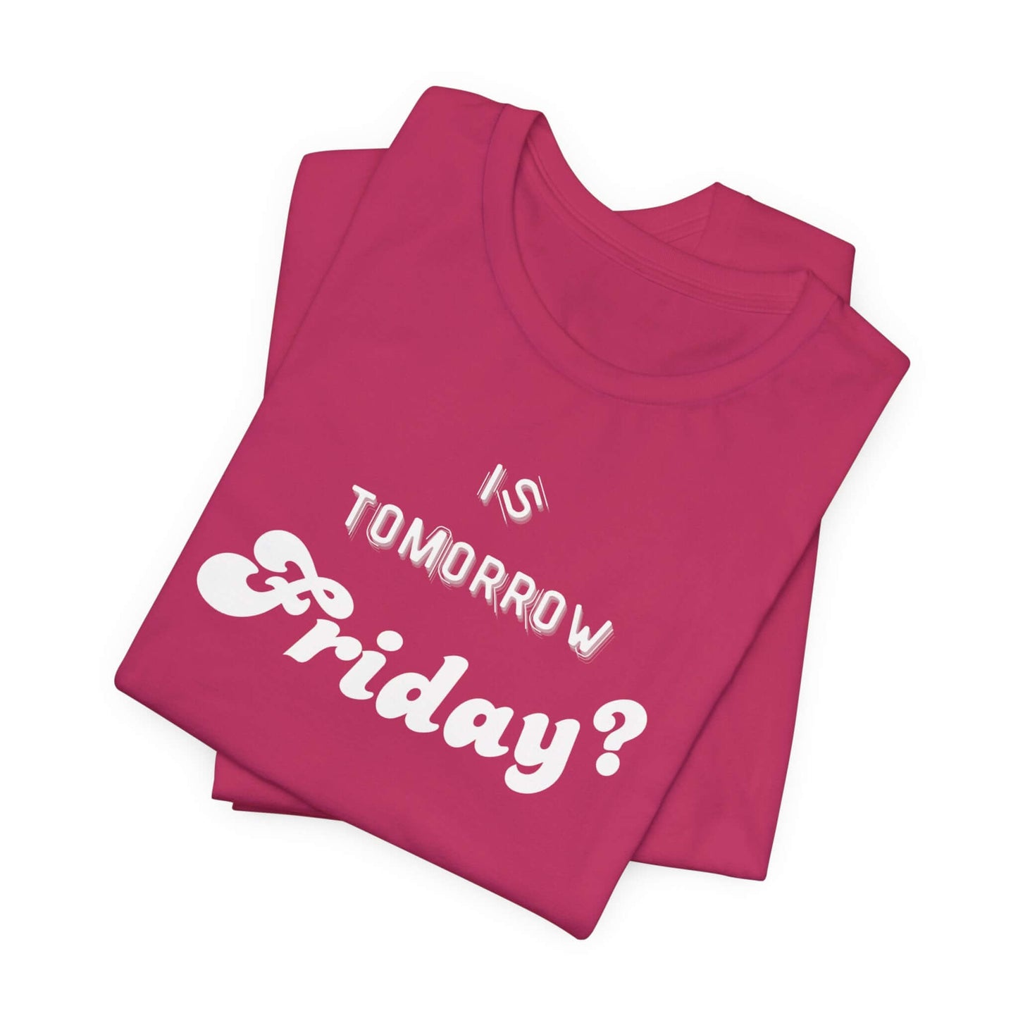 Is Tomorrow Friday Short Sleeve T-Shirt - In Style Chics Boutique LLC