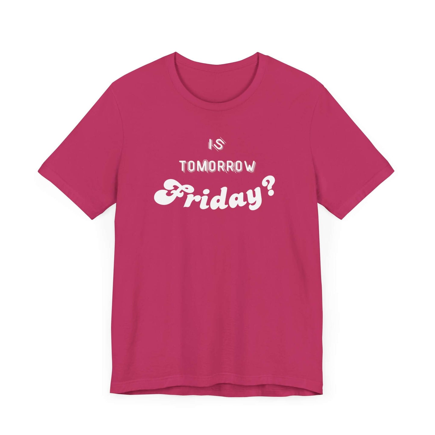 Is Tomorrow Friday Short Sleeve T-Shirt - In Style Chics Boutique LLC