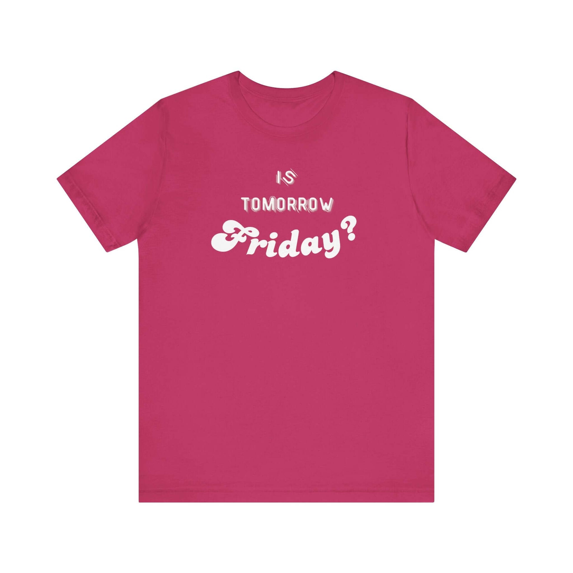 Is Tomorrow Friday Short Sleeve T-Shirt - In Style Chics Boutique LLC