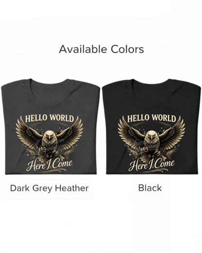 Hello World Here I Come Inspirational T-Shirt | Tech Humor