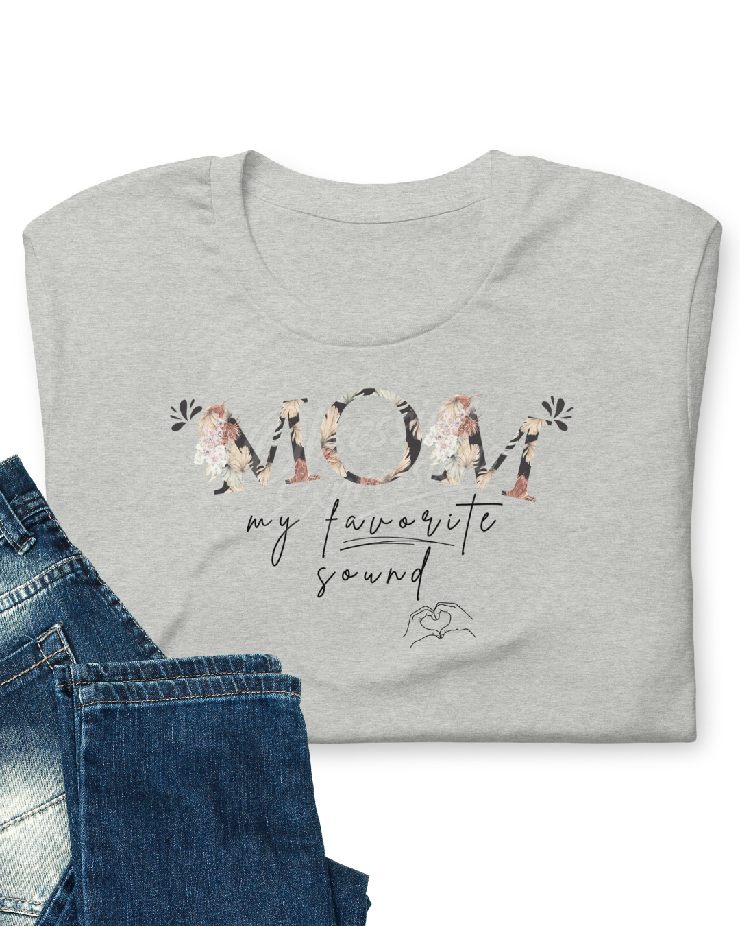 Mom ~ Favorite Sound Floral T-Shirt, Gift for Moms