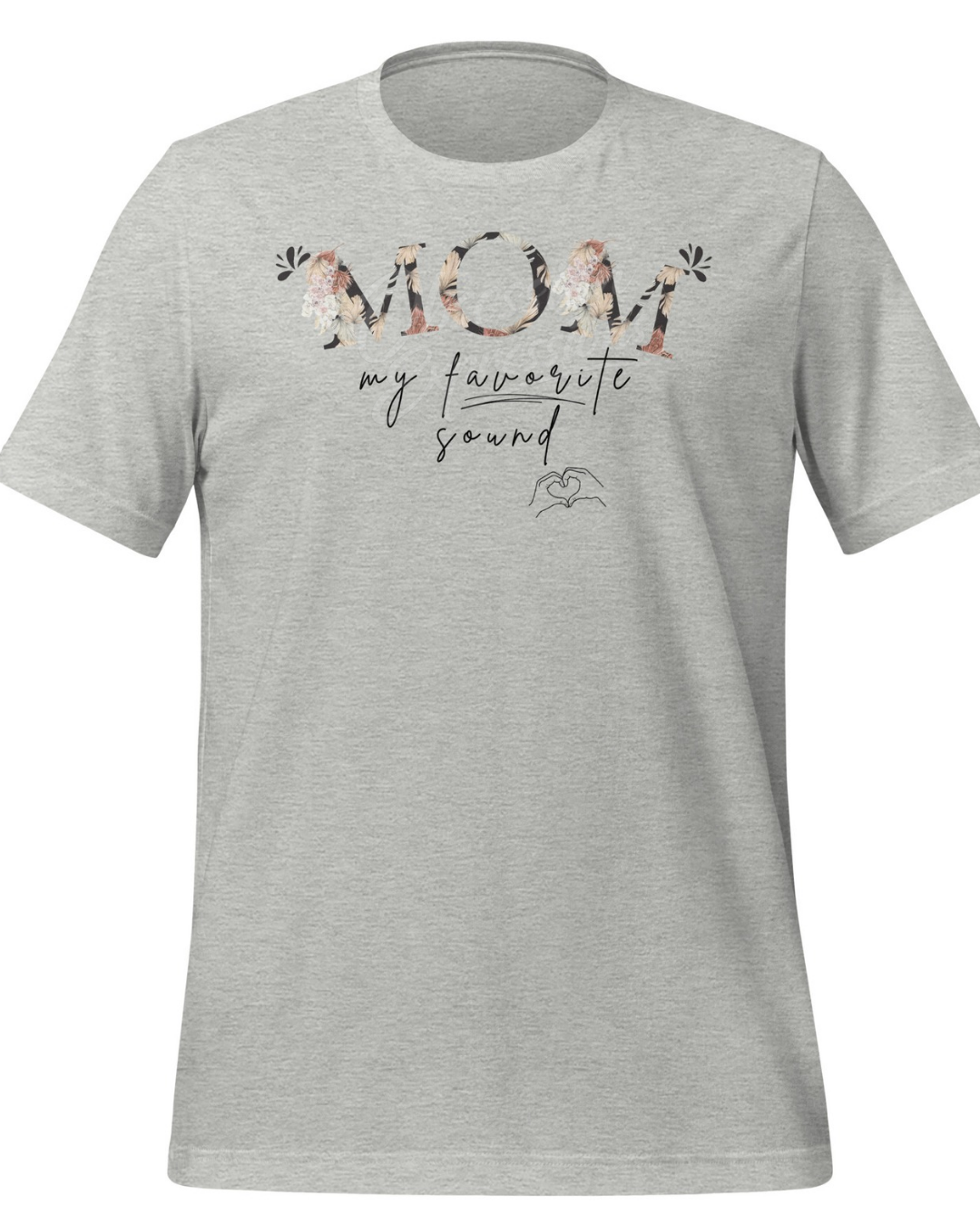 Mom ~ Favorite Sound Floral T-Shirt, Gift for Moms