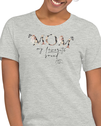 Mom ~ Favorite Sound Floral T-Shirt, Gift for Moms