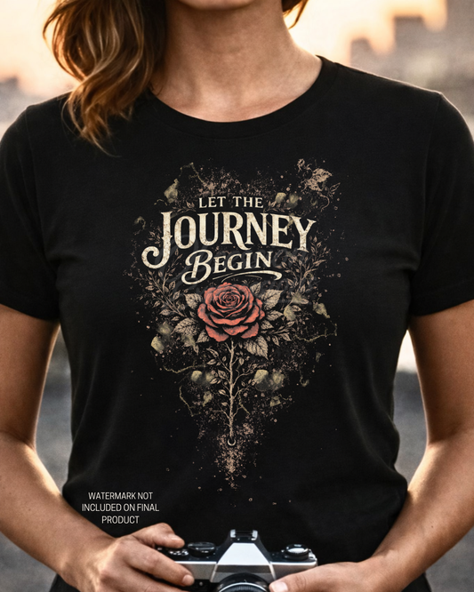 Rose Graphic Tee, 'Let The Journey Begin' Inspirational T-shirt